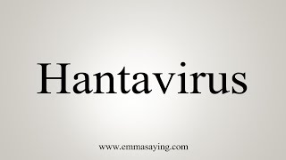 How To Say Hantavirus [upl. by Adnuhsor]