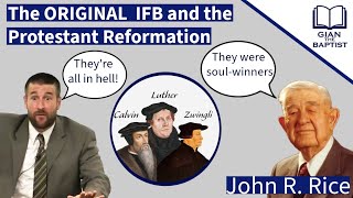 THIS is what the Original IFB thought about the Protestant Reformers John R Rice Luther Calvin [upl. by Sherri]