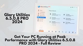 Get Your PC Running at Peak Performance with Glary Utilities 6508 PRO 2024 [upl. by Koralle]