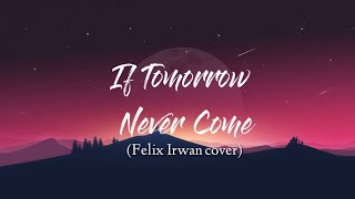 If tomorrow Never Comes  Ronan Keating  Felix Irwan cover Lyrics [upl. by Tteraj]