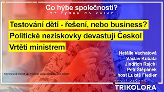 Trikolóra  debata 25 týdnů do voleb  Testování dětí  řešení nebo business [upl. by Rosalee278]