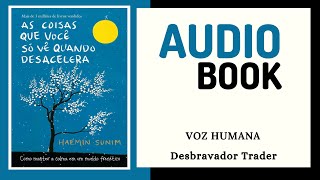 Audiobook quotAs coisas que você só vê quando desaceleraquot de Haemin Sunim [upl. by Adnamal]