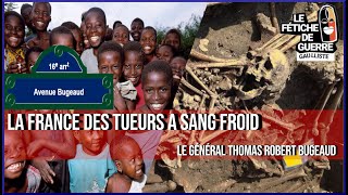 Crime  La France des tueurs à sang froid  Armée Francaise  Le Général Thomas Robert BUGEAUD [upl. by Sul594]