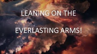 Leaning on the Everlasting Arms  Hymn Lyrics [upl. by Odlaumor16]