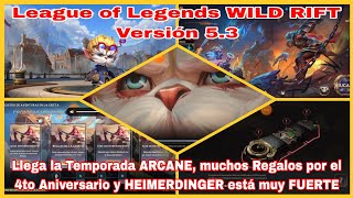 League of Legends WILD RIFT llega V53 la Temporada ARCANE muchos Regalos por el 4to Aniversario [upl. by Stanfill994]