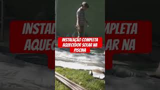 Instalação completa aquecedor solar piscina  Dicas [upl. by Yrok]