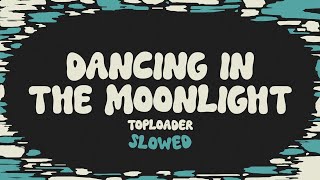 Toploader  Dancing In The Moonlight slowed  reverb  lyrics [upl. by Avin]