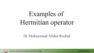 QM12 Examples of Hermitian operator [upl. by Sivehc]