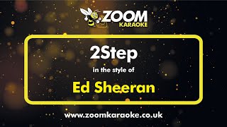 Ed Sheeran  2Step  Karaoke Version from Zoom Karaoke [upl. by Accebber]