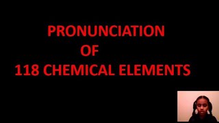 PRONUNCIATION OF 118 CHEMICAL ELEMENTS [upl. by Neela]