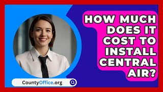 How Much Does It Cost To Install Central Air  CountyOfficeorg [upl. by Llertal]