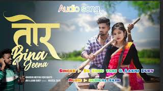 Tor bina jeena  sk sonu turi amp Laxmi Duby  Nagpuri love song❤️❤️ [upl. by Ayt]