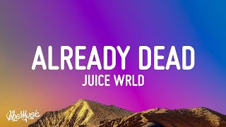 Juice WRLD  Already Dead Lyrics [upl. by Aivekahs66]