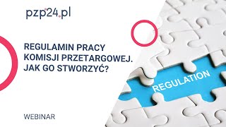 WEBINAR Regulamin pracy komisji przetargowej  jak go stworzyć  PZP24PL [upl. by Luzader]