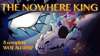 THE NOWHERE KING  Complete WOF AU Map [upl. by Chainey]