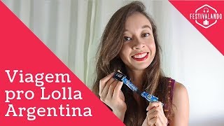 Viagem para o Lollapalooza Argentina dicas pra você se organizar [upl. by Eelame]