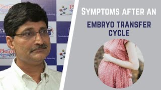 Symptoms after an Embryo Transfer Cycle  Early IVF pregnancy signs and symptoms [upl. by Erlinna]