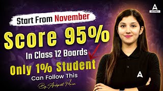 Score 95 in Class 12 Board Exams  November to February Strategy and Roadmap [upl. by Skeie]