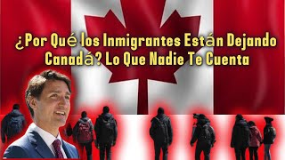 ¿Decepción en Canadá Los Motivos por los Que Muchos Inmigrantes Se Van [upl. by Jeremy]