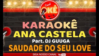 Karaokê 🎤 Ana Castela  Saudade do seu Love Part DJ Guuga [upl. by Armand]