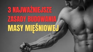 3 NAJWAŻNIEJSZE ZASADY BUDOWANIA MIĘŚNI [upl. by Lavena]