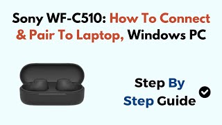 Sony WFC510 How To Connect amp Pair To Laptop Windows PC [upl. by Atsedom751]