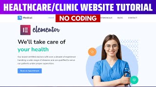 How to Create a MedicalHealthcare Clinic Website in WordPress 2024 No Coding Elementor Tutorial [upl. by Giddings517]