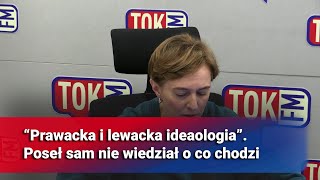 “Prawacka i lewacka ideaologia” Poseł Kobosko sam nie wiedział o co chodzi [upl. by Purse]