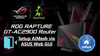 Set Up AiMesh ROG Rapture GTAC2900  ASUS Web GUI Tutorial  ASUS Singapore [upl. by Ackley]