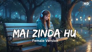 Mai Zinda Hu Lekin Kahan Zindagi Hai  Female Version  XOXO [upl. by Merlin681]