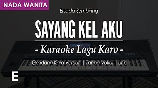 SAYANG KEL AKU GENDANG   KARAOKE LAGU KARO  ERSADA SEMBIRING  NADA WANITA E  DO [upl. by Maritsa805]