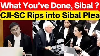 CJI Rips into SIbal Plea quotWhat Youve DOne Sibal  lawchakra supremecourtofindia [upl. by Marie-Ann]