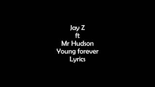 Jay Z Young Ft Mr Hudson  Young Forever Lyrics [upl. by Hpseoj]