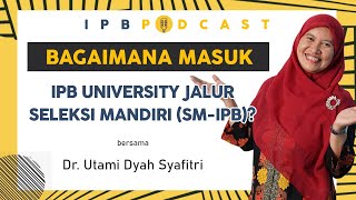 IPB Podcast  Jalur Seleksi Mandiri Masuk IPB University SMIPB [upl. by Neiviv]