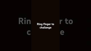 Ring finger to challenges song 📅10112024 [upl. by Tnilf128]