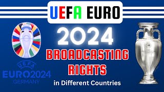 UEFA Euro 2024 Broadcasting Rights Worldwide  Euro 2024 Broadcasters  TV Channels  Live Stream [upl. by Faruq]