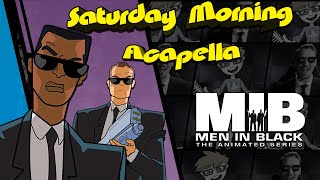 Men in Black The Series Theme  Saturday Morning Acapella [upl. by Tacye]