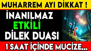 MUHARREM AYI DİKKAT İNANILMAZ ETKİLİ DİLEK DUASI  1 SAAT İÇİNDE MUCİZE [upl. by Burkley]