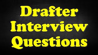 Drafter Interview Questions [upl. by Cirde]