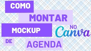 COMO MONTAR UM MOCKUP DE AGENDA NO CANVA  PELO CELULAR  RÃPIDO E PRÃTICO [upl. by Og255]