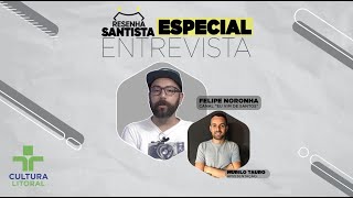 ENTREVISTA COM FELIPE NORONHA  RESENHA SANTISTA [upl. by Adeuga]