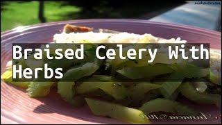 Recipe Braised Celery With Herbs [upl. by Orms]