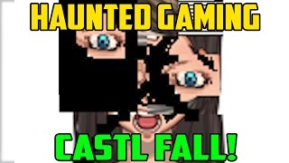 quotCASTL FALLquot Haunted Gaming [upl. by Papotto658]