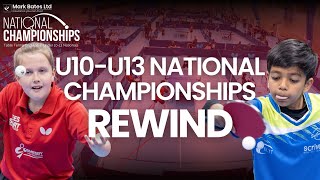 REWIND  Mark Bates Ltd U10U13 National Championships 2024  Table Tennis England [upl. by Nurat]