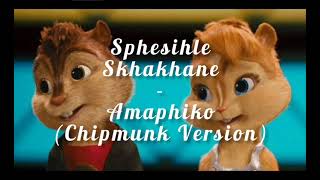 Sphesihle Skhakhane  Amaphiko Chipmunk Version [upl. by Akiemehs201]