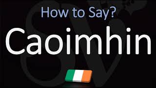 How to Pronounce Caoimhin CORRECTLY Irish Name Pronunciation [upl. by Pitzer]