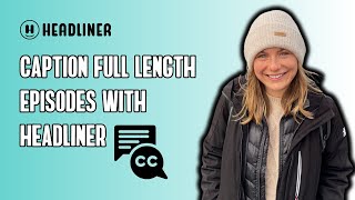 Create amp Caption FullLength Episodes with Headliner podcasting captions subtitles [upl. by Neeka]