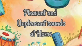 Sounds Around Us  Pleasant and Unpleasant Sounds at Home [upl. by Amadeo]