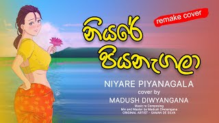 Niyare Piyanagala නියරේ පියනැගලා Cover  Madush Diwyangana [upl. by Uhayile]