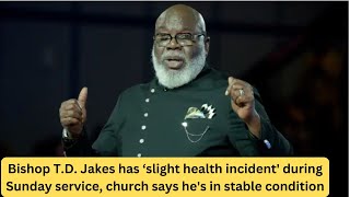 Bishop TD Jakes Experiences Health Scare During Service  Church Confirms Stable Condition  USACB [upl. by Brittain]